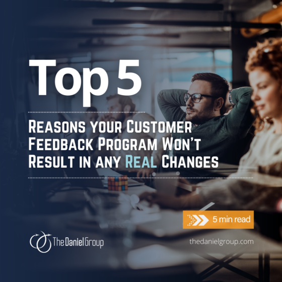 Is Your Customer Feedback Program Really Making Your Company Better? Top 5 Reasons Your Customer Feedback Program Won't Result in any Real Changes