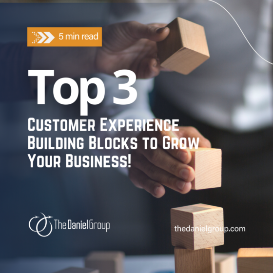 Top 3 Customer Experience Building Blocks to Grow Your Business!