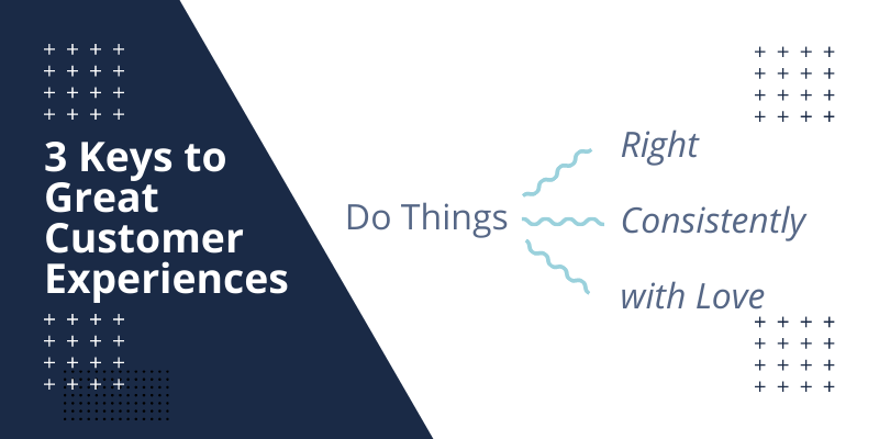 3 Keys to Great Customers Experiences
