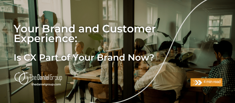 Your Brand and Customer Experience: Is CX part of your brand now?