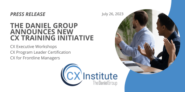Press Release: The Daniel Group Announces New CX Training Initiative